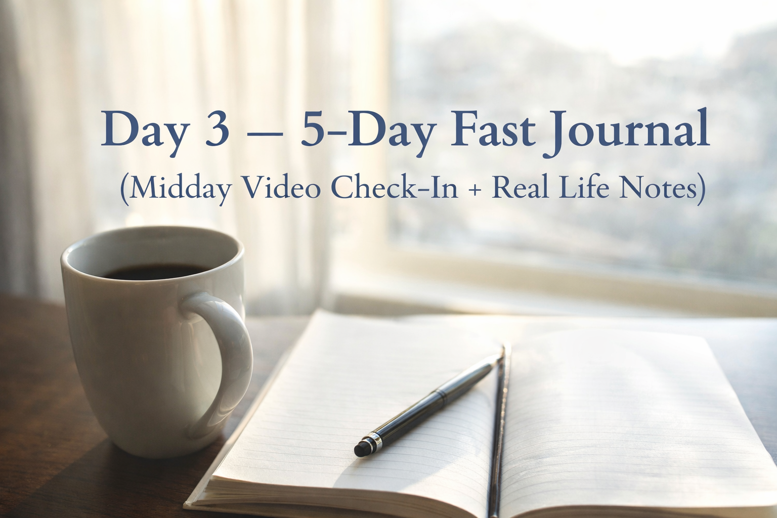 Day 3 — 5-Day Fast Journal (Midday Video Check-In + Real Life Notes)
