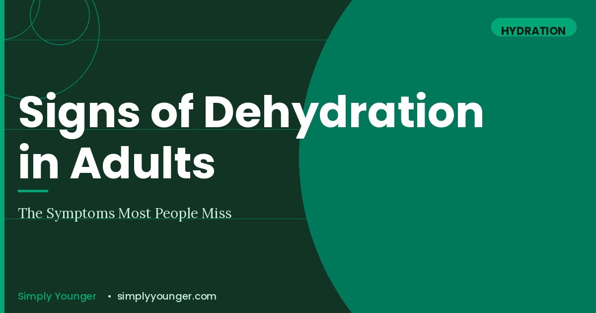 Signs of Dehydration in Adults: The Symptoms Most People Miss