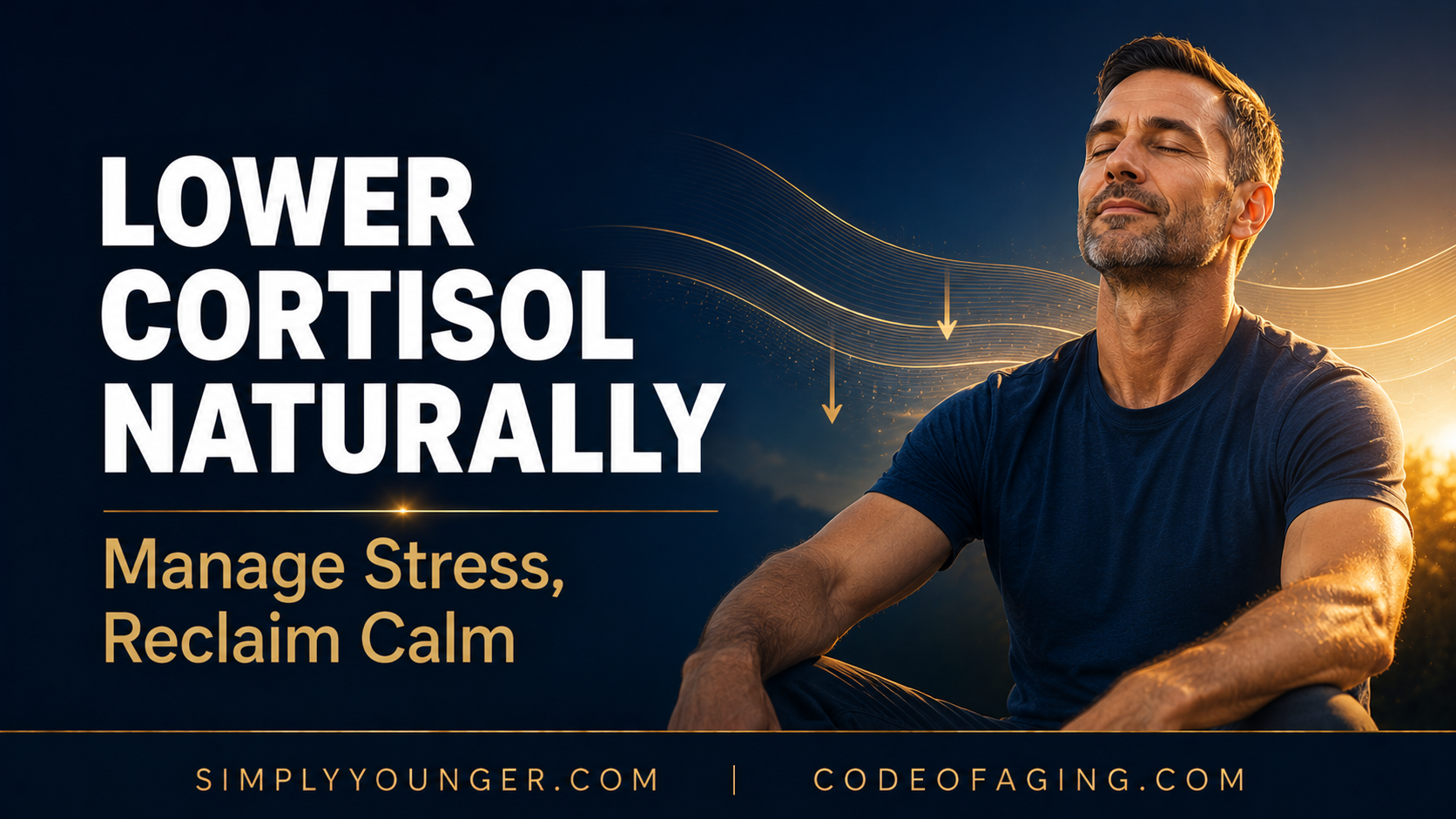 How to Lower Cortisol and Manage Stress Naturally